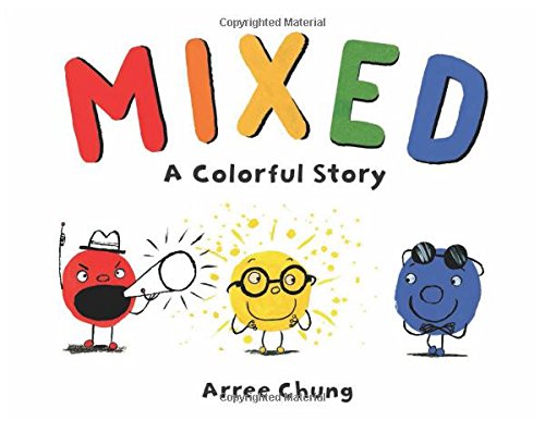 Mixed: A Colorful Story Hardcover – July 3, 2018 by Arree Chung